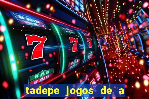 tadepe jogos de a  o